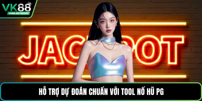 Hỗ trợ dự đoán chuẩn với tool nổ hũ PG