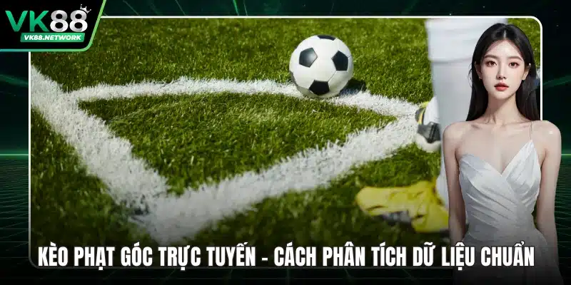kèo phạt góc trực tuyến