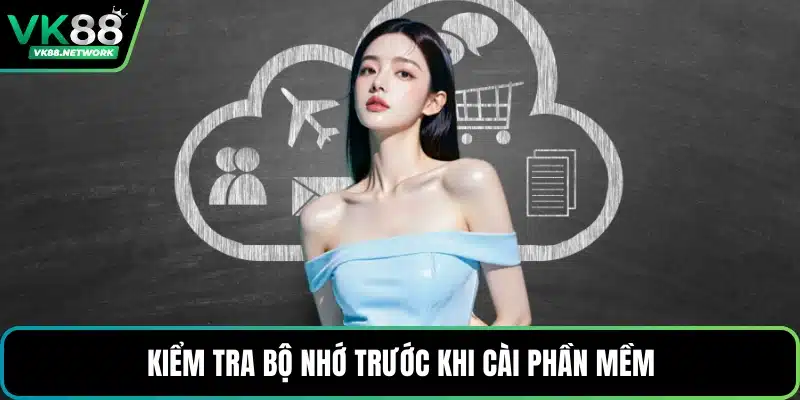 Kiểm tra bộ nhớ trước khi cài phần mềm