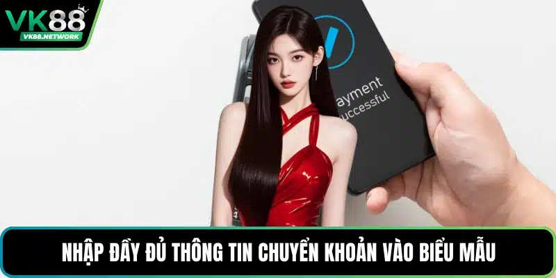 Nhập đầy đủ thông tin chuyển khoản vào biểu mẫu