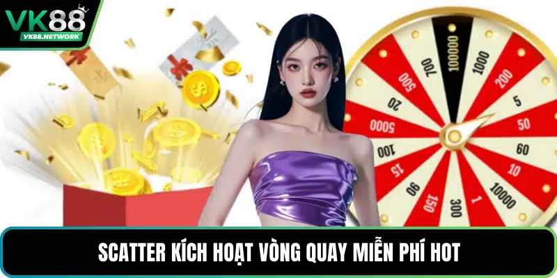 Scatter kích hoạt vòng quay miễn phí hot