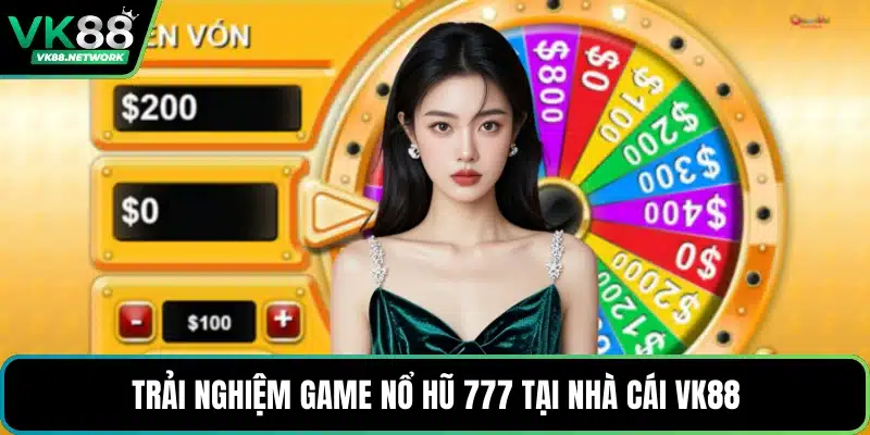 Trải nghiệm game nổ hũ 777 tại nhà cái VK88