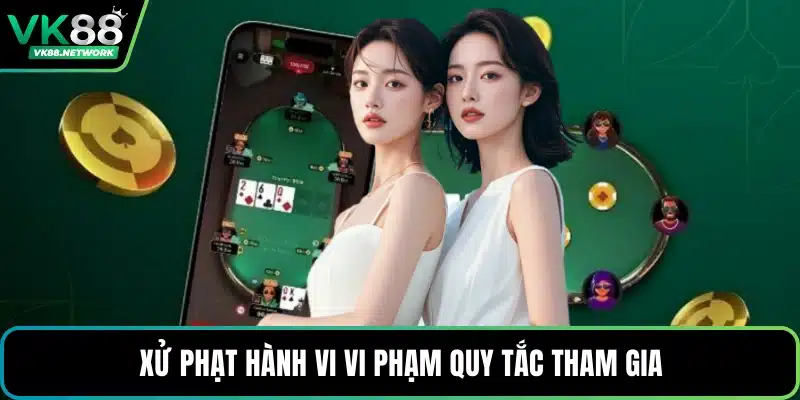 Xử phạt hành vi vi phạm quy tắc tham gia